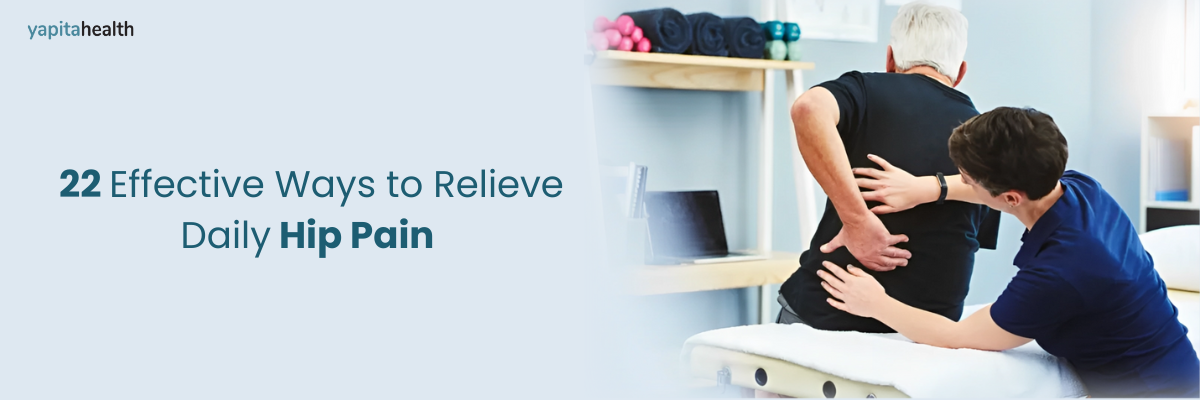 22 Effective Ways to Relieve Daily Hip Pain