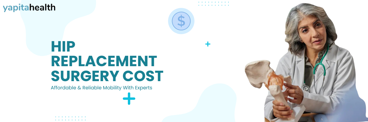 Invest in Mobility Hip Replacement Surgery Cost Revealed! - Yapita Health