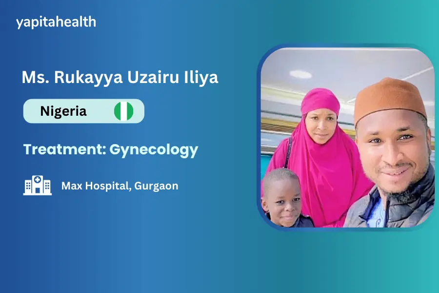 Mr. Rukkaya Uzaik's Success story of Gynecology treatment at Max Hospital, Gurgaon