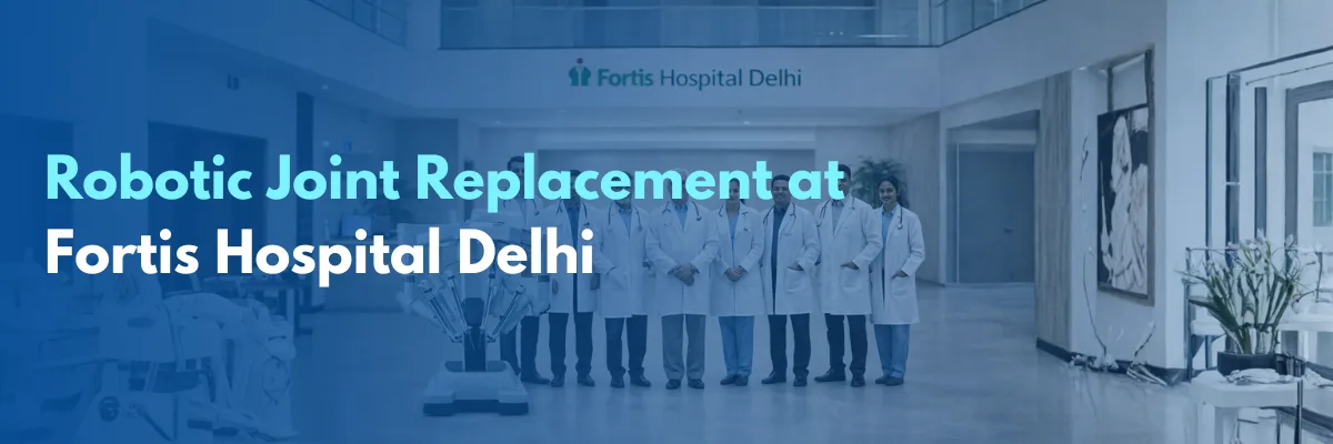 Reemplazo articular robótico en Fortis Hospital Delhi